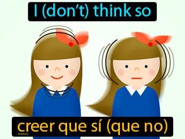 Creer Que Si Que No Meaning